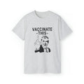 Vaccinate This T-Shirt