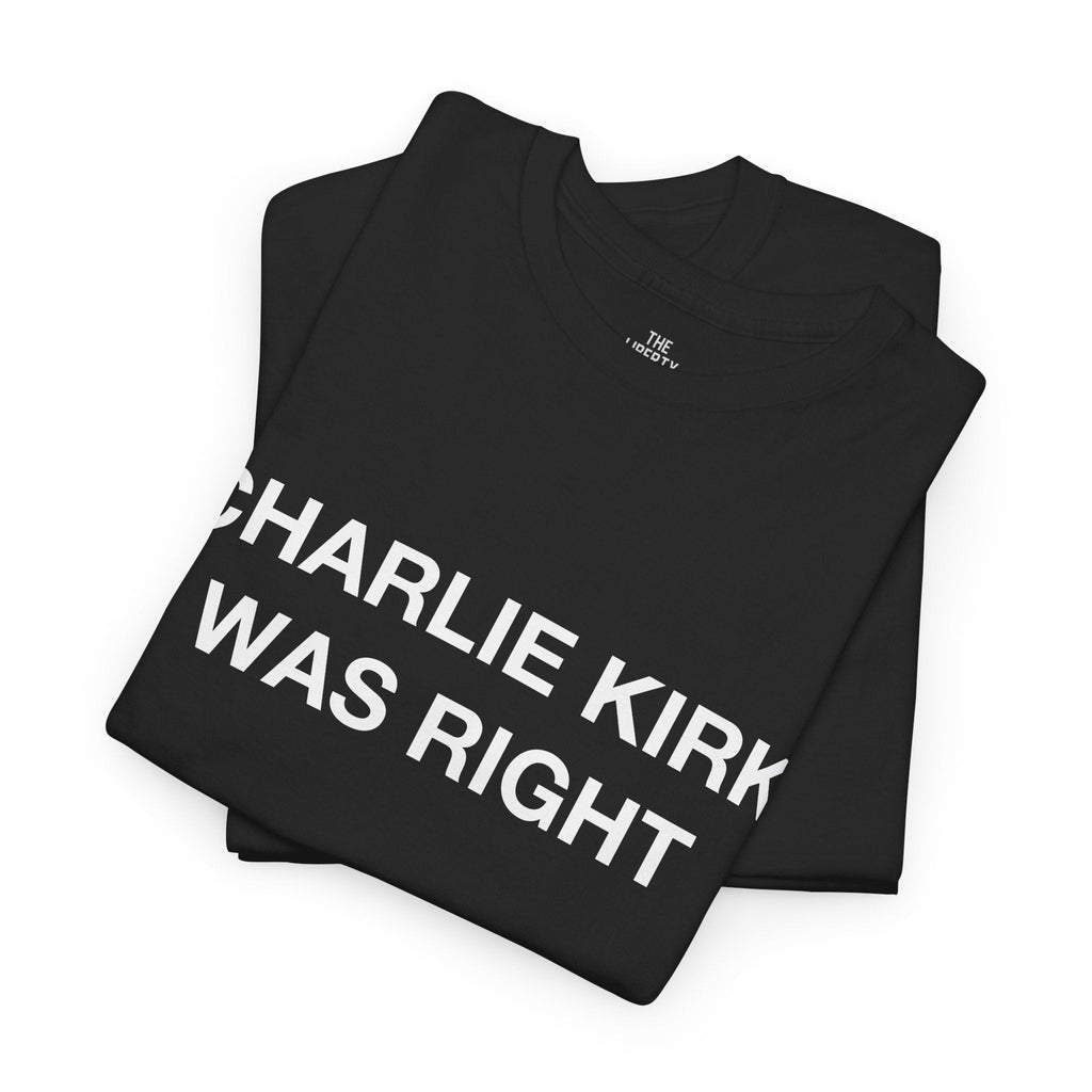 Charlie Kirk Was Right Tee